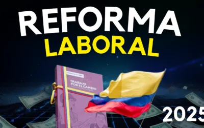 REFORMA LABORAL EN COLOMBIA Y CONSULTA